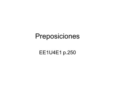 Preposiciones EE1U4E1 p.250.