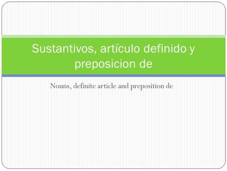Sustantivos, artículo definido y preposicion de