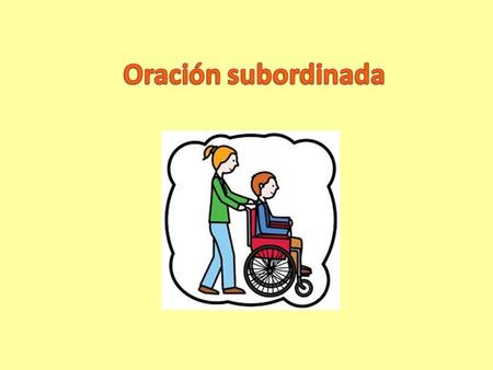 Oración subordinada.