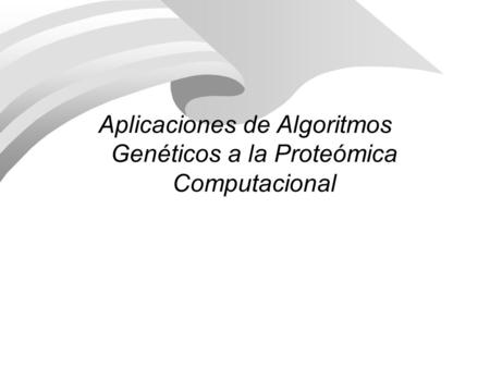 Aplicaciones de Algoritmos Genéticos a la Proteómica Computacional