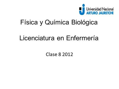Física y Química Biológica Licenciatura en Enfermería