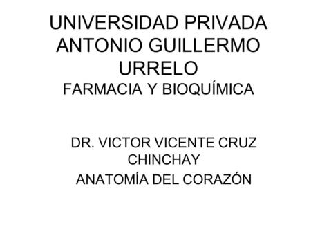 UNIVERSIDAD PRIVADA ANTONIO GUILLERMO URRELO FARMACIA Y BIOQUÍMICA