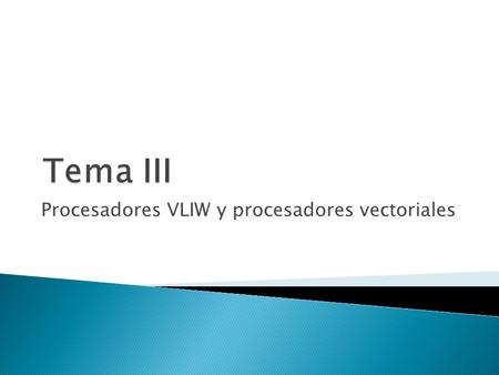 Procesadores VLIW y procesadores vectoriales