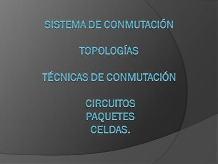 Sistema De Conmutación Topologías