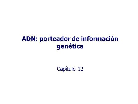 ADN: porteador de información genética