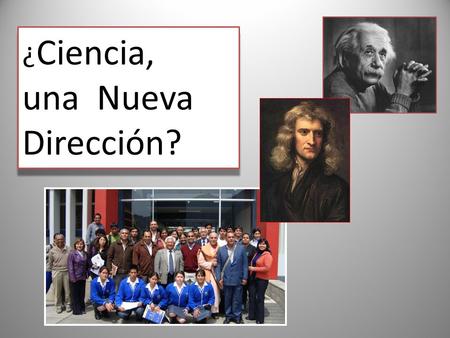 ¿ Ciencia, una Nueva Dirección? ¿ Ciencia, una Nueva Dirección?