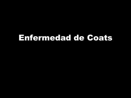 Enfermedad de Coats.
