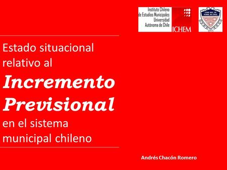 Estado situacional relativo al Incremento Previsional en el sistema municipal chileno Andrés Chacón Romero.
