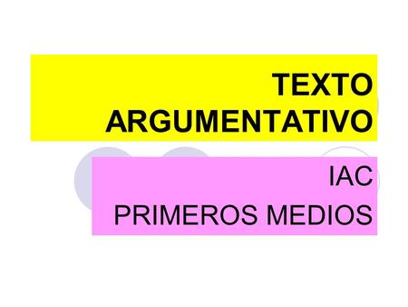 TEXTO ARGUMENTATIVO IAC PRIMEROS MEDIOS.