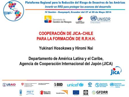 1 I n v i r t i e n d o p a r a l a R e s i l i e n c i a COOPERACIÓN DE JICA–CHILE PARA LA FORMACIÓN DE R.R.H.H. Yukinari Hosokawa y Hiromi Nai Departamento.