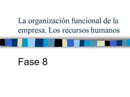 La organización funcional de la empresa. Los recursos humanos