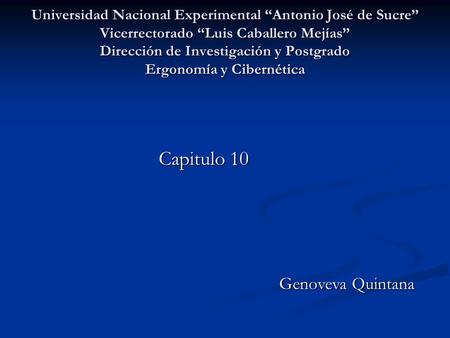 Universidad Nacional Experimental “Antonio José de Sucre” Vicerrectorado “Luis Caballero Mejías” Dirección de Investigación y Postgrado Ergonomía y Cibernética.
