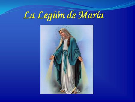 La Legión de María.