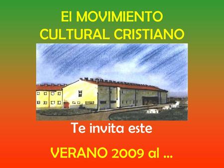 El MOVIMIENTO CULTURAL CRISTIANO Te invita este VERANO 2009 al …