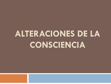 ALTERACIONES DE LA CONSCIENCIA