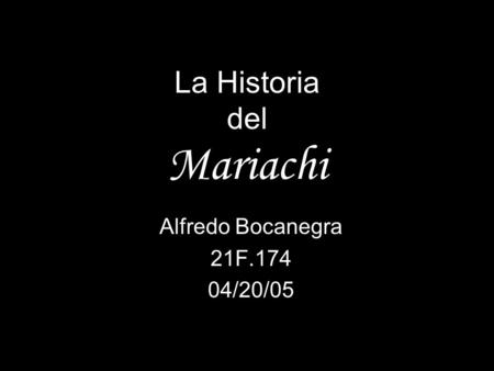La Historia del Mariachi Alfredo Bocanegra 21F.174 04/20/05.