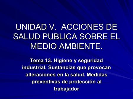 UNIDAD V. ACCIONES DE SALUD PUBLICA SOBRE EL MEDIO AMBIENTE.