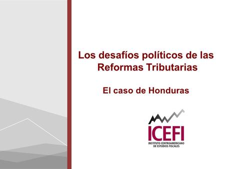 Los desafíos políticos de las Reformas Tributarias El caso de Honduras.