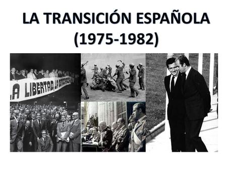 LA TRANSICIÓN ESPAÑOLA