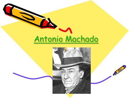 Antonio Machado.