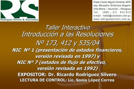 Taller Interactivo Introducción a las Resoluciones Nº 173, 412 y 535/04 NIC Nº 1 (presentación de estados financieros, versión revisada en 1997) y NIC.