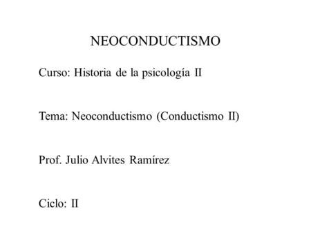 NEOCONDUCTISMO Curso: Historia de la psicología II