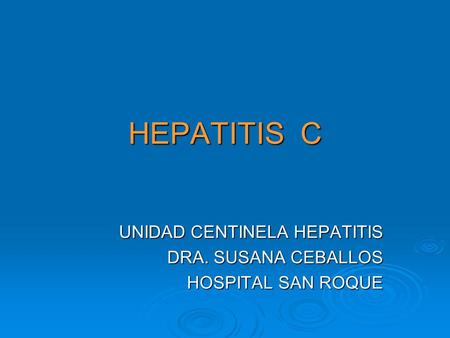 UNIDAD CENTINELA HEPATITIS DRA. SUSANA CEBALLOS HOSPITAL SAN ROQUE