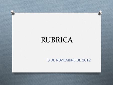 RUBRICA 6 DE NOVIEMBRE DE 2012.
