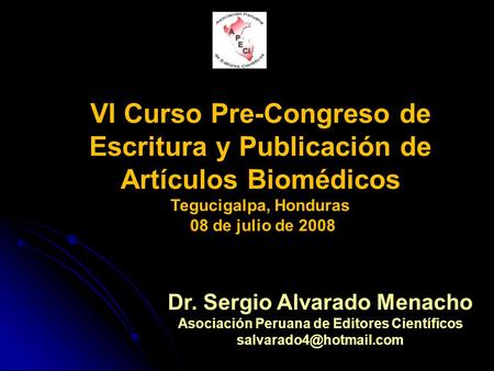 Dr. Sergio Alvarado Menacho Asociación Peruana de Editores Científicos