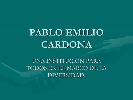 UNA INSTITUCION PARA TODOS EN EL MARCO DE LA DIVERSIDAD.