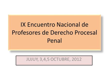 IX Encuentro Nacional de Profesores de Derecho Procesal Penal