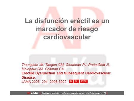 La disfunción eréctil es un marcador de riesgo cardiovascular Thompson IM, Tangen CM, Goodman PJ, Probstfield JL, Moinpour CM. Coltman CA. Erectile Dysfunction.