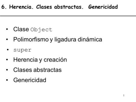 6. Herencia. Clases abstractas. Genericidad