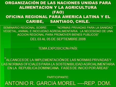 ORGANIZACIÓN DE LAS NACIONES UNIDAS PARA ALIMENTACION Y LA AGRICULTURA (FAO) OFICINA REGIONAL PARA AMERICA LATINA Y EL CARIBE, SANTIAGO, CHILE. SEMINARIO.