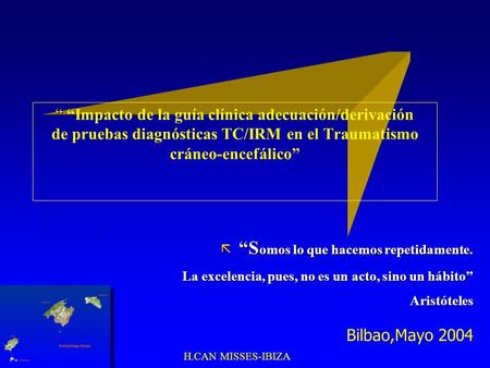 “Somos lo que hacemos repetidamente.