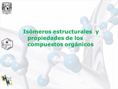 Isómeros estructurales  y propiedades de los compuestos orgánicos