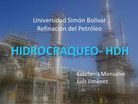 HIDROCRAQUEO- HDH Universidad Simón Bolivar Refinación del Petróleo