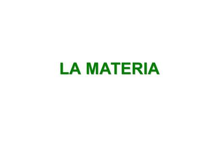 LA MATERIA.