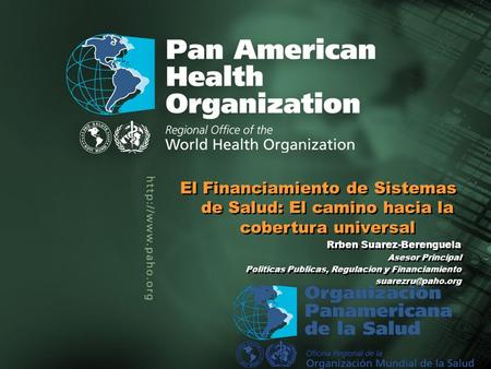 .. Title of the presentation Author Title of the presentation Author El Financiamiento de Sistemas de Salud: El camino hacia la cobertura universal Rrben.
