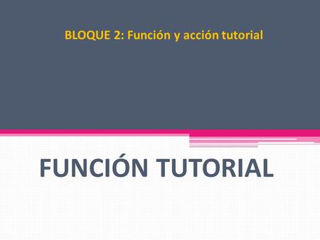 BLOQUE 2: Función y acción tutorial