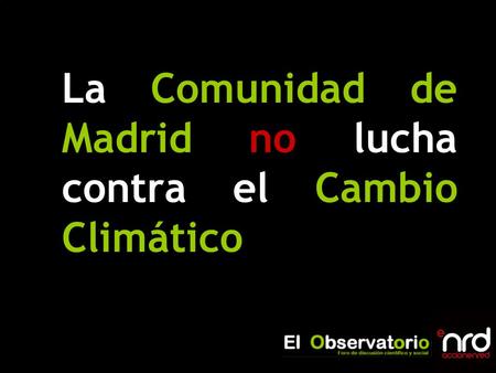 La Comunidad de Madrid no lucha contra el Cambio Climático.