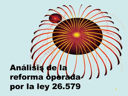 1 Análisis de la reforma operada por la ley 26.579.