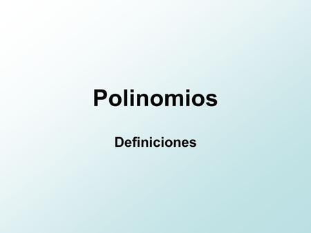 Polinomios Definiciones.