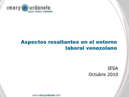 Aspectos resaltantes en el entorno laboral venezolano IESA Octubre 2010.