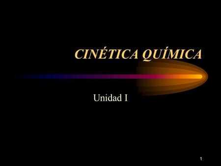 CINÉTICA QUÍMICA Unidad I Relación [A] con t.