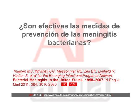 ¿Son efectivas las medidas de prevención de las meningitis bacterianas? Thigpen MC, Whitney CG, Messonnier NE, Zell ER, Lynfield R, Hadler JL et al for.