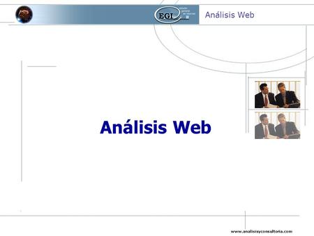 Www.analisisyconsultoria.com Análisis Web. www.analisisyconsultoria.com Análisis Web Estrategia (I) Para nosotros un sitio web no deja de ser un medio.