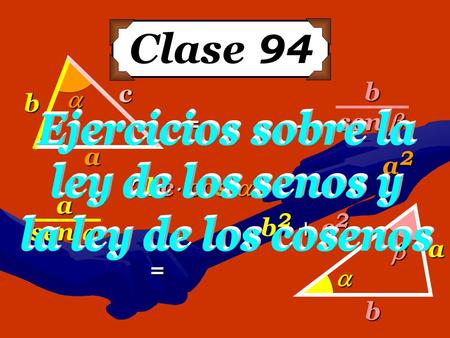 Clase 94 a b   a b  c a sen  b sen  b 2 + c 2 a2a2a2a2 = 2bc cos  – =