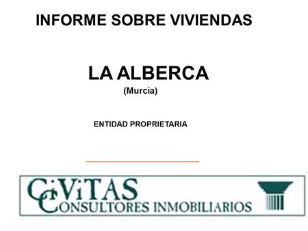 INFORME SOBRE VIVIENDAS ENTIDAD PROPRIETARIA LA ALBERCA (Murcia)