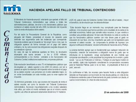 HACIENDA APELARÁ FALLO DE TRIBUNAL CONTENCIOSO El Ministerio de Hacienda anunció esta tarde que apelará el fallo del Tribunal Contencioso Administrativo.